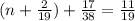 (n+\frac{2}{19})+\frac{17}{38} =\frac{11}{19}