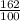 \frac{162}{100}