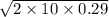 \sqrt{2 \times 10 \times 0.29}