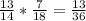 \frac{13}{14} * \frac{7}{18} = \frac{13}{36}