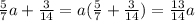 \frac{5}{7}a + \frac{3}{14} = a(\frac{5}{7}+\frac{3}{14}) = \frac{13}{14}a