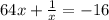 64x + \frac{1}{x} = -16