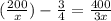 (\frac{200}{x}) - \frac{3}{4} = \frac{400}{3x}