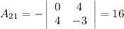 A_{21} = -\left|\begin{array}{ccc}0&4\\4&{-3}\end{array}\right| = 16