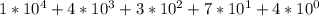 1*10^{4} +4*10^{3} +3*10^{2} +7*10^{1} +4*10^{0}