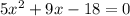 5x^{2} +9x-18=0