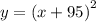 y = ( {x + 95)}^{2}