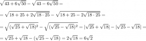 \sqrt{43+6\sqrt{50}}-\sqrt{43-6\sqrt{50}}=\\\\=\sqrt{18+25+2\sqrt{18\cdot 25}}-\sqrt{18+25-2\sqrt{18\cdot 25}}=\\\\=\sqrt{(\sqrt{25}+\sqrt{18} )^2}-\sqrt{(\sqrt{25}-\sqrt{18} )^2}=|\sqrt{25}+\sqrt{18}|-|\sqrt{25}-\sqrt{18}|=\\\\=\sqrt{25}+\sqrt{18}-(\sqrt{25}-\sqrt{18})=2\sqrt{18}=6\sqrt2