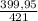 \frac{399,95}{421}