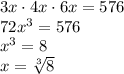 3x\cdot 4x \cdot 6x = 576\\72x^3=576\\x^3=8\\x=\sqrt[3]8