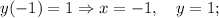 y(-1)=1 \Rightarrow x=-1, \quad y=1;