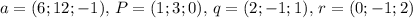 a=(6;12;-1),\, P=(1;3;0),\, q=(2;-1;1),\, r=(0;-1;2)