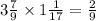 3 \frac{7}{9} \times 1 \frac{1}{17} = \frac{2}{9}