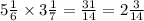 5 \frac{1}{6} \times 3 \frac{1}{7} = \frac{31}{14} = 2 \frac{3}{14}