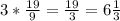 3*\frac{19}{9} = \frac{19}{3} = 6\frac{1}{3}