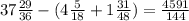 37 \frac{29}{36} - (4 \frac{5}{18} + 1 \frac{31}{48} ) = \frac{4591}{144}