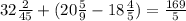 32 \frac{2}{45} + (20 \frac{5}{9} - 18 \frac{4}{5} ) = \frac{169}{5}