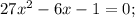 27x^{2}-6x-1=0;