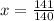 x = \frac{141}{140}