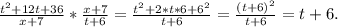 \frac{t^2+12t+36}{x+7} *\frac{x+7}{t+6} =\frac{t^2+2*t*6+6^2}{t+6}=\frac{(t+6)^2}{t+6}=t+6.