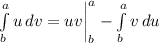 \int\limits^a_b {u} \, dv=uv\bigg| ^a_b-\int\limits^a_b {v} \, du