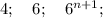 4; \quad 6; \quad 6^{n+1};