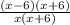 \frac{(x - 6) (x+6)}{x(x+6)}