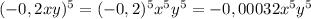 (-0,2xy)^5=(-0,2)^5x^5y^5=-0,00032x^5y^5