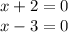 x+2=0\\x-3=0