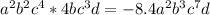 a^{2} b^{2} c^{4} *4bc^{3}d =-8.4a^{2}b^{3} c^{7}d