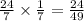 \frac{24}{7} \times \frac{1}{7} = \frac{24}{49} \\