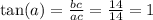 \tan(a) = \frac{bc}{ac} = \frac{14}{14} = 1