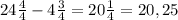 24\frac{4}{4} - 4\frac{3}{4} = 20\frac{1}{4} = 20,25