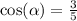 \cos( \alpha ) = \frac{3}{5}