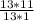 \frac{13*11}{13*1}