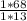 \frac{1*68}{1*13}