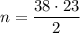 \displaystyle n=\frac{{38\cdot23}}{2}\\