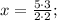 x=\frac{5 \cdot 3}{2 \cdot 2};