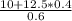 \frac{10+12.5*0.4}{0.6}