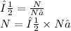 ν = \frac{N}{Nₐ} \\N =ν \times Nₐ