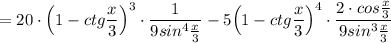 =20\cdot \Big(1-ctg\dfrac{x}{3}\Big)^3\cdot \dfrac{1}{9sin^4\frac{x}{3}}-5\Big(1-ctg\dfrac{x}{3}\Big)^4\cdot \dfrac{2\cdot cos\frac{x}{3}}{9sin^3\frac{x}{3}}