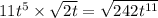 11t {}^{5} \times \sqrt{2t} = \sqrt{242t {}^{11} }