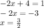 -2x+4=1\\-2x=-3\\x=\frac{3}{2}