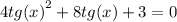 4 {tg(x)}^{2} + 8tg(x) + 3 = 0