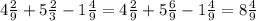 4 \frac{2}{9} + 5 \frac{2}{3} - 1 \frac{4}{9} = 4 \frac{2}{9} + 5 \frac{6}{9} - 1 \frac{4}{9} = 8 \frac{4}{9}