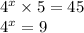 4^x \times 5 = 45\\4^x=9