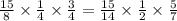 \frac{15}{8} \times \frac{1}{4} \times \frac{3}{4}= \frac{15}{14} \times \frac{1}{2} \times \frac{5}{7}