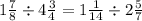 1 \frac{7}{8} \div 4 \frac{3}{4} = 1 \frac{1}{14} \div 2\frac{5}{7}