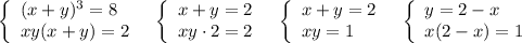 \left\{\begin{array}{l}(x+y)^3=8\\xy(x+y)=2\end{array}\right\ \ \left\{\begin{array}{l}x+y=2\\xy\cdot 2=2\end{array}\right\ \ \left\{\begin{array}{l}x+y=2\\xy=1\end{array}\right\ \ \left\{\begin{array}{l}y=2-x\\x(2-x)=1\end{array}\right