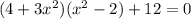 (4+3x^2)(x^2-2)+12=0